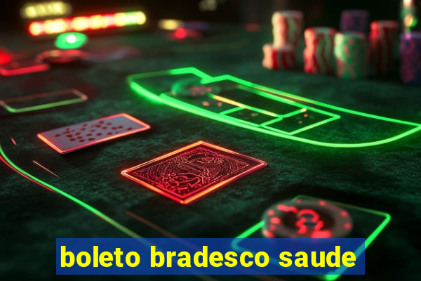 boleto bradesco saude